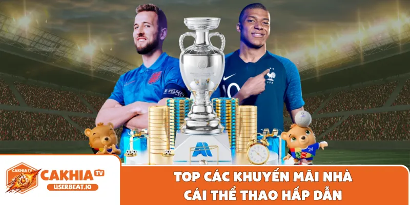 Khuyến Mãi Cakhia 2 Top các khuyến mãi nhà cái thể thao hấp dẫn